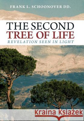 The Second Tree of Life: Revelation Seen in Light Schoonover, Frank L. 9781449755928 WestBow Press - książka