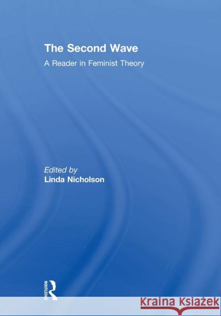 The Second Wave: A Reader in Feminist Theory Nicholson, Linda 9780415917612 Routledge - książka
