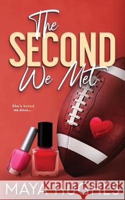 The Second We Met Maya Hughes 9781950117192 Some Kind of Wonderful Publishing LLC - książka