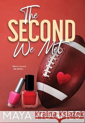 The Second We Met Maya Hughes 9781950117208 Some Kind of Wonderful Publishing LLC - książka