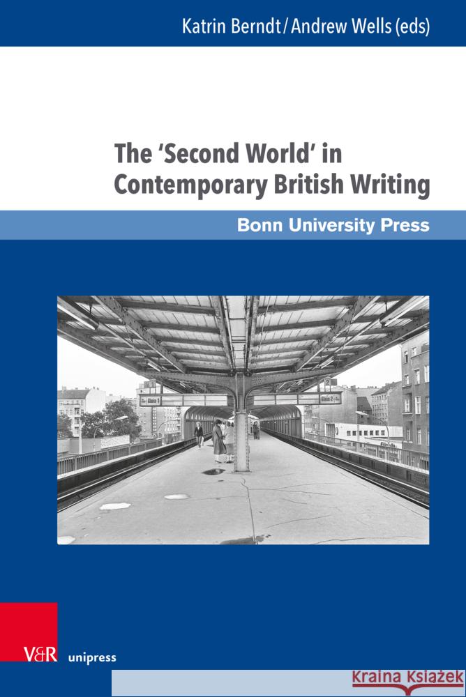 The 'Second World' in Contemporary British Writing Katrin Berndt Andrew Wells 9783847117575 V&R Unipress - książka