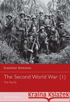 The Second World War (1): The Pacific David Horner 9781841762296 Bloomsbury Publishing PLC - książka