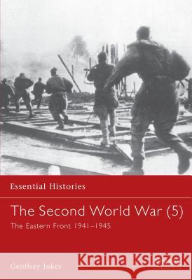 The Second World War (5): The Eastern Front 1941–1945 Geoffrey Jukes 9781841763910 Bloomsbury Publishing PLC - książka