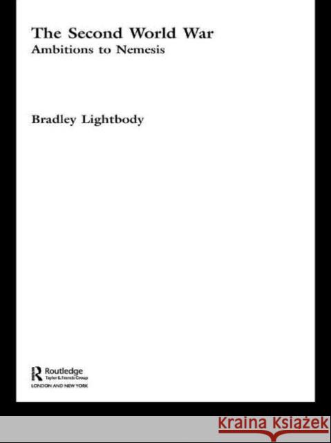 The Second World War: Ambitions to Nemesis Lightbody, Bradley 9780415224048 Routledge - książka