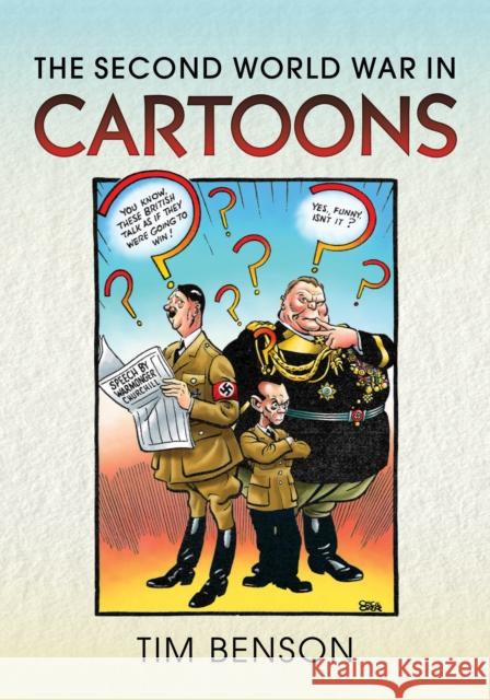 The Second World War in Cartoons Timothy S Benson 9781036105976 Pen & Sword Books Ltd - książka