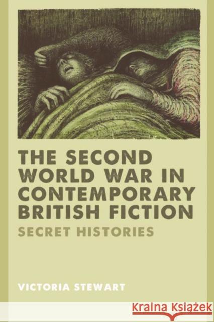 The Second World War in Contemporary British Fiction: Secret Histories Stewart, Victoria 9780748640997 Edinburgh University Press - książka