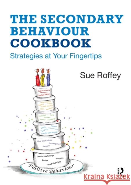 The Secondary Behaviour Cookbook: Strategies at Your Fingertips Sue Roffey 9780815393405 Routledge - książka