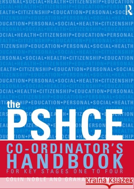 The Secondary PSHE Co-ordinator's Handbook Colin Noble Graham Hofmann 9780415250221 Routledge/Falmer - książka