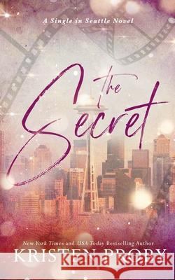 The Secret: A Single in Seattle Novel Proby, Kristen 9781633501287 Ampersand Publishing, Inc. - książka