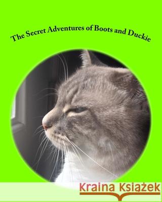 The Secret Adventures of Boots and Duckie Mimi Wyche 9781501020995 Createspace Independent Publishing Platform - książka