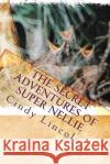 The Secret Adventures of Super Nellie Cindy Lincoln 9781453885505 Createspace