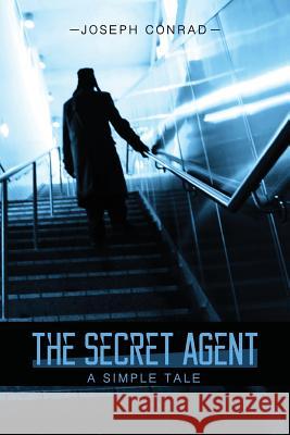 The Secret Agent Joseph Conrad 9781512382358 Createspace - książka