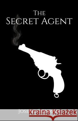 The Secret Agent Joseph Conrad 9781533588074 Createspace Independent Publishing Platform - książka