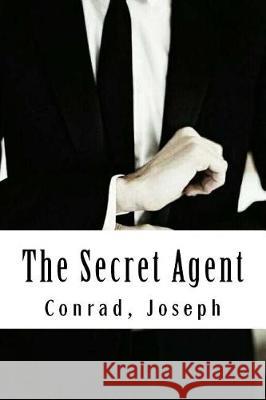 The Secret Agent Conrad Joseph 9781976148217 Createspace Independent Publishing Platform - książka