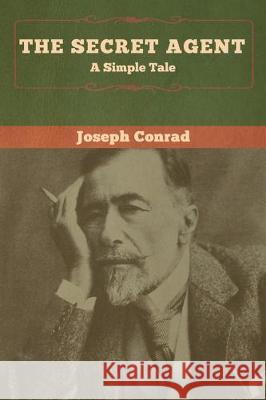 The Secret Agent: A Simple Tale Joseph Conrad 9781618958990 Bibliotech Press - książka