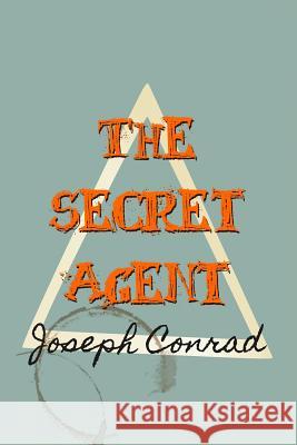 The Secret Agent: Original and Unabridged Joseph Conrad 9781499575897 Createspace - książka