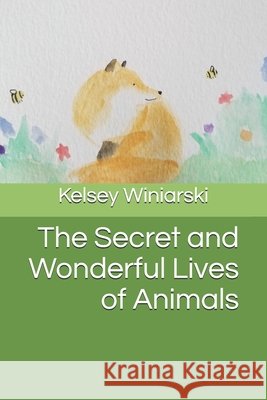 The Secret and Wonderful Lives of Animals Winiarski, Kelsey 9798643477143 Independently Published - książka