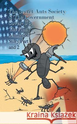 The Secret Ants Society and the Government Cover-Up: The Film Animation Story: Part 1 and Part 2 Jackson, Patrick 9781491875858 Authorhouse - książka