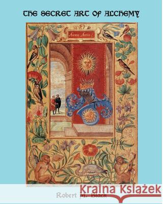 The Secret Art of Alchemy Robert M. Black 9780992857288 Hamilton House Publishing Ltd - książka