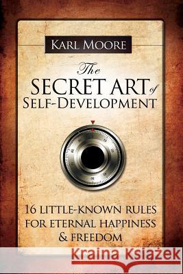 The Secret Art of Self-Development Karl Moore 9780955993503 Inspire3 Publishing - książka