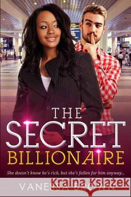 The Secret Billionaire: A BWWM Love Story For Adults Brown, Vanessa 9781530078806 Createspace Independent Publishing Platform - książka