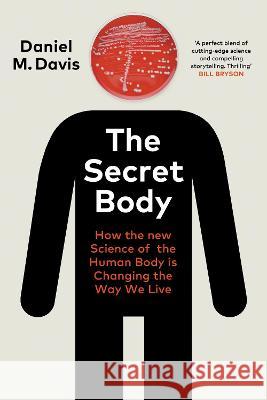 The Secret Body: How the New Science of the Human Body Is Changing the Way We Live Daniel M Davis 9781847925695 Vintage Publishing - książka