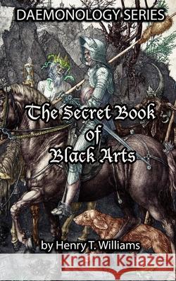 The Secret Book of Black Arts: Daemonology Series Henry T. Williams 9781518808531 Createspace Independent Publishing Platform - książka