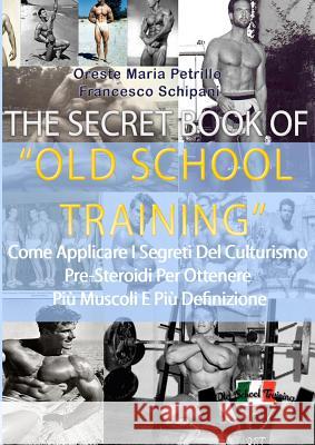 The Secret Book of Old School Training Oreste Maria Petrillo, Francesco Schipani 9781291642599 Lulu Press Inc - książka