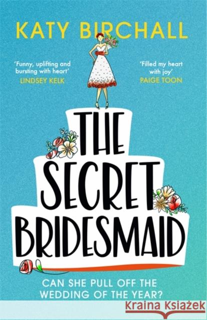 The Secret Bridesmaid: The laugh-out-loud romantic comedy of the year! Katy Birchall 9781529340877 Hodder & Stoughton - książka