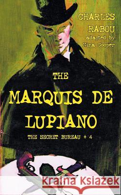 The Secret Bureau 4: The Marquis de Lupiano Charles Rabou Nina Cooper 9781612277615 Hollywood Comics - książka