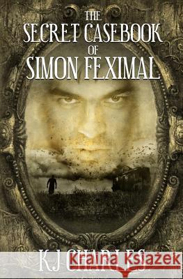 The Secret Casebook of Simon Feximal Kj Charles 9781999784607 Kjc Books - książka