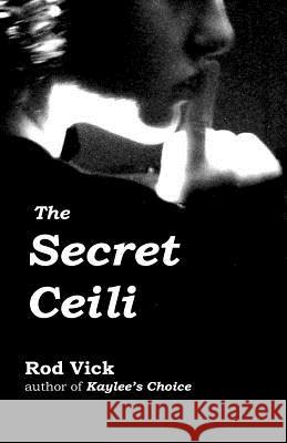 The Secret Ceili Rod Vick 9780692453773 Laikituk Creek Publishing - książka