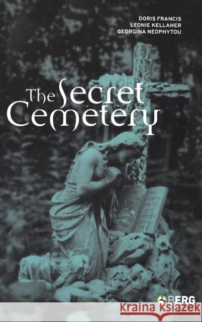 The Secret Cemetery Doris Francis Leonie Kellaher Georgina Neophytu 9781859735923 Berg Publishers - książka