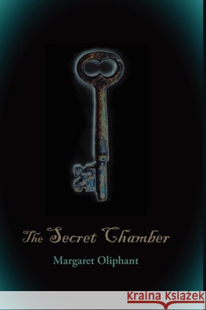 The Secret Chamber, Large-Print Edition Margaret Oliphant 9781600965036 WAKING LION PRESS - książka