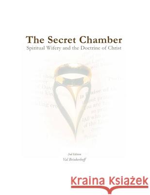 The Secret Chamber: Spiritual Wifery and the Doctrine of Christ Val Brinkerhoff 9781090268396 Independently Published - książka