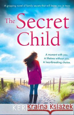 The Secret Child a Gripping Novel of Family Secrets That Will Leave Y Kerry Fisher 9781786813084 Bookouture - książka