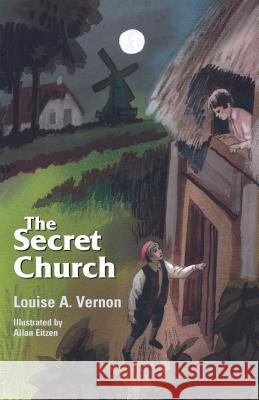 The Secret Church Louise A. Vernon Allan Eitzen 9780836117837 Herald Press - książka