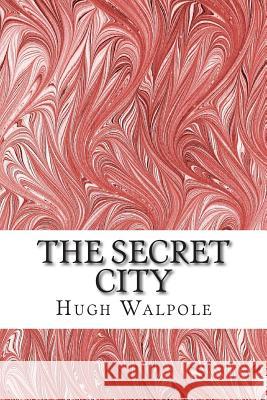 The Secret City: (Hugh Walpole Classics Collection) Walpole, Hugh 9781508922827 Createspace - książka