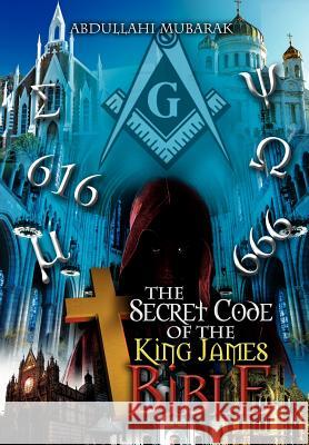 The Secret Code of the King James Bible Abdullahi Mubarak 9781479751242 Xlibris - książka