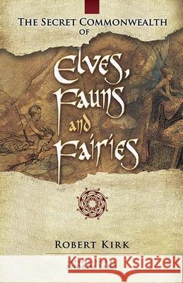 The Secret Commonwealth of Elves, Fauns and Fairies Robert Kirk Andrew Lang 9780486466118 Dover Publications - książka