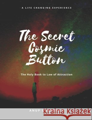 The Secret Cosmic Button: The Holy Book to Law of Attraction Chandran, Anup 9798686007987 Independently Published - książka