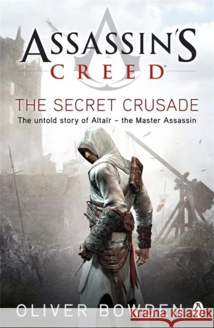 The Secret Crusade: Assassin's Creed Book 3 Oliver Bowden 9780241951729 Penguin Books Ltd - książka
