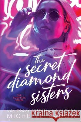 The Secret Diamond Sisters: The Complete Series Michelle Madow 9781694979100 Independently Published - książka