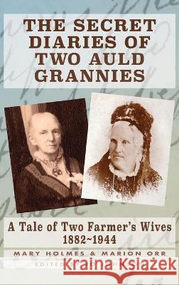 The Secret Diaries of Two Auld Grannies Mary Holmes, Marion Orr, Jo Johnson 9781739744311 Rosebine Press - książka