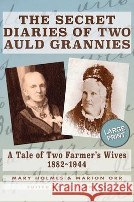 The Secret Diaries of Two Auld Grannies: A Tale of Two Farmer's Wives 1882-1944 Mary Holmes Marion Orr Jo Johnson 9781739744328 Rosebine Press - książka