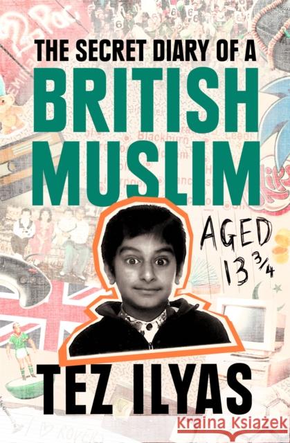 The Secret Diary of a British Muslim Aged 13 3/4 Tez Ilyas 9780751582185 Little, Brown Book Group - książka