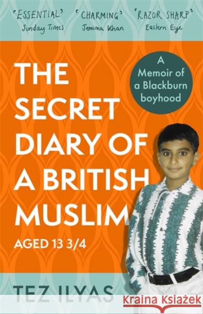 The Secret Diary of a British Muslim Aged 13 3/4 Tez Ilyas 9780751582192 Little, Brown Book Group - książka