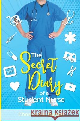 The Secret Diary of A Student Nurse Button, Christopher 9781796275469 Independently Published - książka