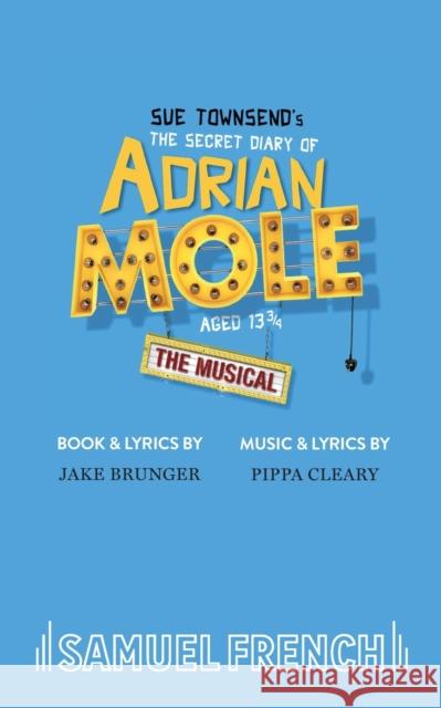 The Secret Diary of Adrian Mole Aged 13 3/4 Jake Brunger Pippa Cleary 9780573116650 Samuel French Ltd - książka