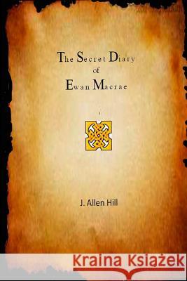 The Secret Diary of Ewan Macrae Hill, J. Allen 9781490910987 Createspace - książka